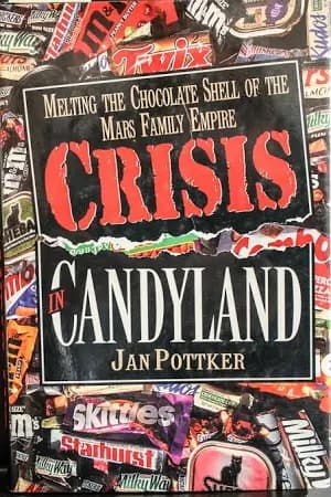 Crisis in Candyland: Melting the Chocolate Shell of the Mars Family Empire cover