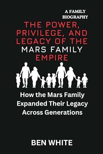 The Power, Privilege, and Legacy of the Mars Family Empire cover